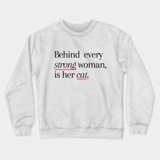 Behind Every Strong Woman Is Her Cat Crewneck Sweatshirt